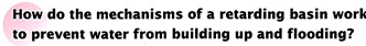 How do the mechanisms of a retarding basin work to prevent water from building up and lfooding?